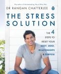 The Stress Solution The 4 Steps to Reset Your Body, Mind, Relationships and Purpose
