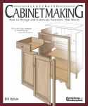 Illustrated Cabinetmaking: How to Design and Construct Furniture That Works – Bill Hylton