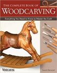 The Complete Book of Woodcarving: Everything You Need to Know to Master the Craft Book by Everett Ellenwood