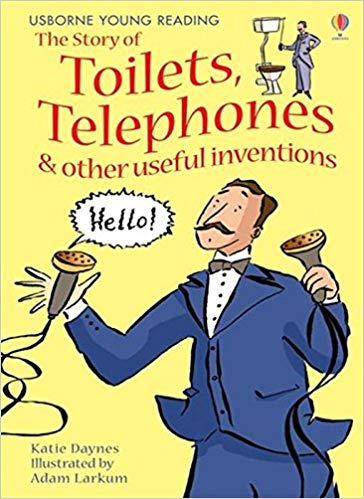 Usborne Young Reading : The Story of Toilets, Telephones and Other Useful Inventions Gift Edition Book by Katie Daynes