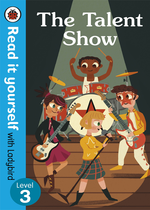 Read It Yourself with Ladybird Level 3 - The Talent Show Book