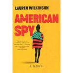 American Spy : A Novel by Lauren Wilkinson