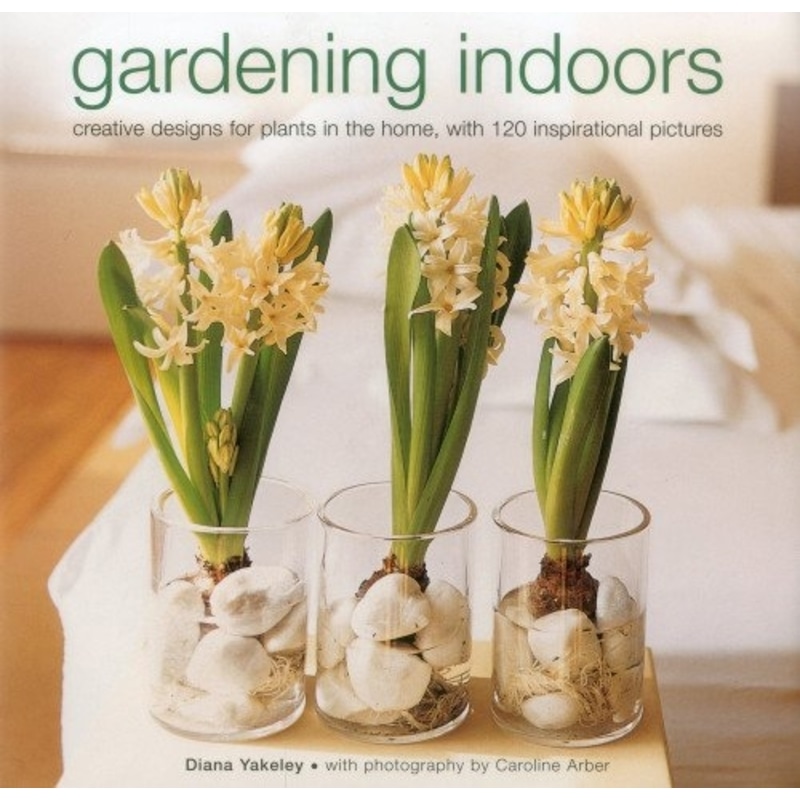 Gardening Indoors by Diana Yakeley