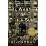 The Warmth of Other Suns: The Epic Story of America’s Great Migration