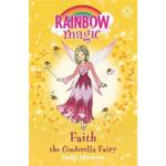 Rainbow Magic : Faith the Cinderella Fairy : The Fairytale Fairies Book 3