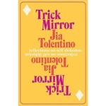 Trick Mirror : Reflections on Self-Delusion