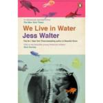 We Live in Water by Jess Walter