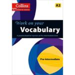 Collins Work On Your Vocabulary Pre-Intermediate A2