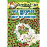 Geronimo Stilton : All Because Of a Cup of Coffee – 10