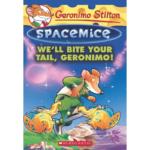 Geronimo Stilton Spacemice 11 :  We’ll Bite Your Tail, Geronimo!