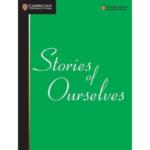 Stories of Ourselves : The University of Cambridge International Examinations Anthology of Stories in English