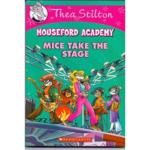 Thea Stilton Mouseford Academy : Mice Take the Stage – 7