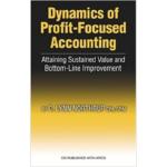 Dynamics of Profit Focused Accounting : Attaining Sustained Value and Bottom Line Improvement
