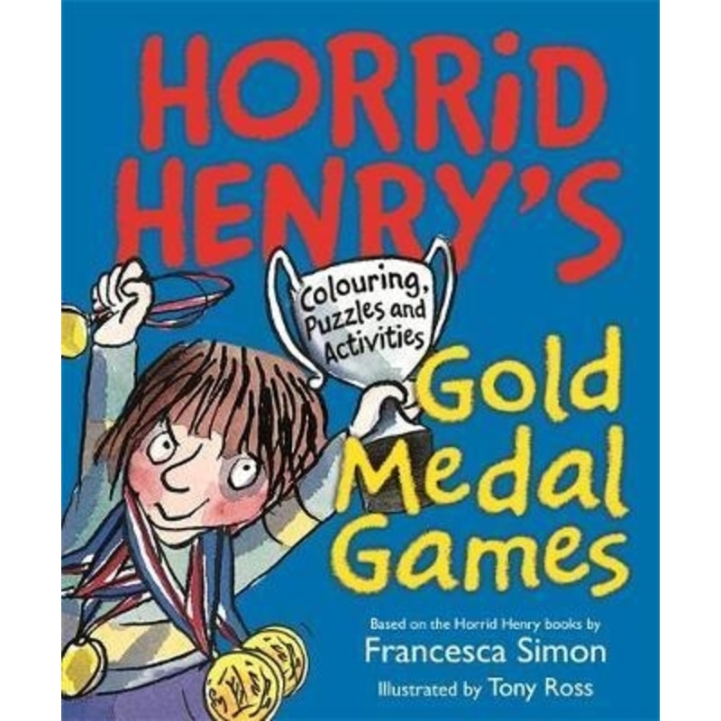 Horrid Henry's Gold Medal Games : Colouring, Puzzles and Activities