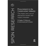 Procurement in the Construction Industry : The Impact and Cost of Alternative Market and Supply Processes