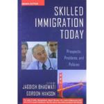Skilled Immigration Today : Prospects, Problems, and Policies