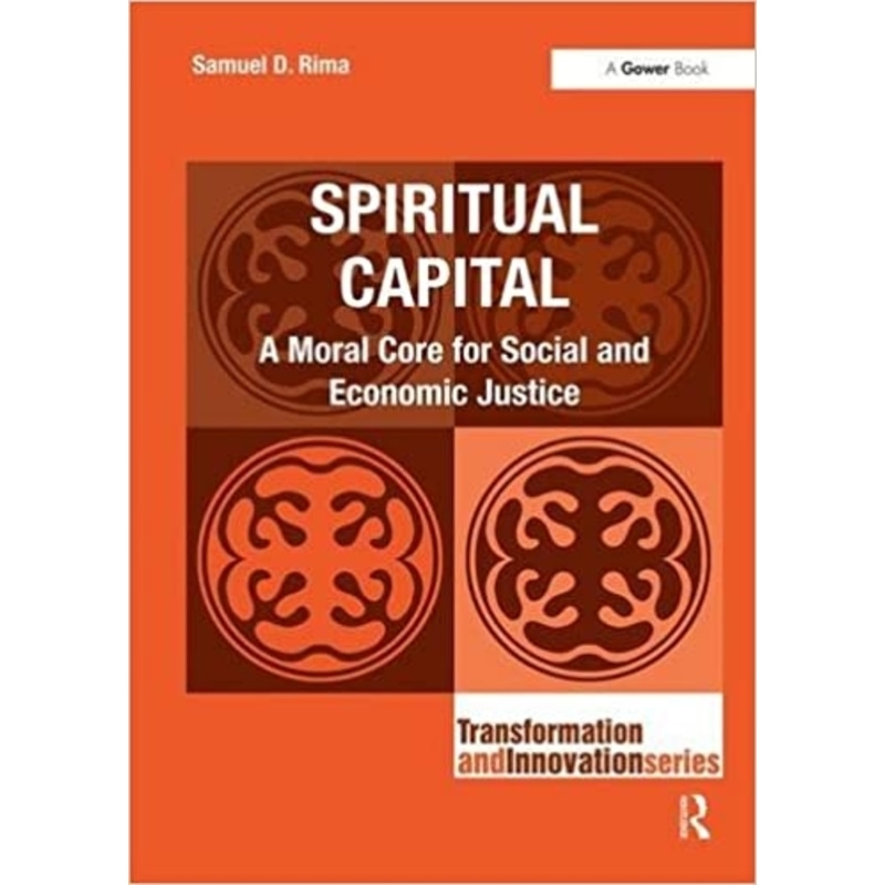 Spiritual Capital : A Moral Core for Social and Economic Justice