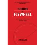 Turning the Flywheel : A Monograph to Accompany Good to Great