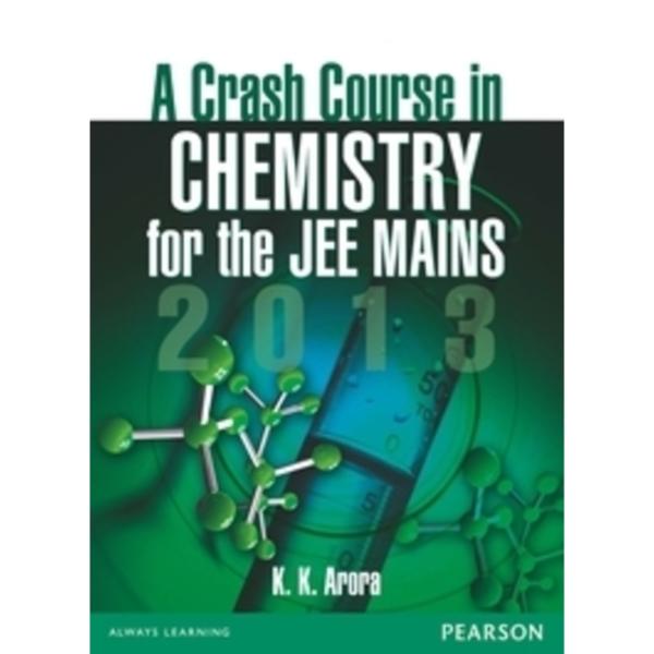 A Crash Course in Chemistry for the Jee Mains 2013