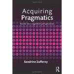 Acquiring Pragmatics : Social and cognitive perspectives