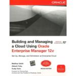 Building and Managing a Cloud Using Oracle Enterprise Manager 12C