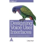 Designing Voice User Interfaces : Principles of Conversational Experiences
