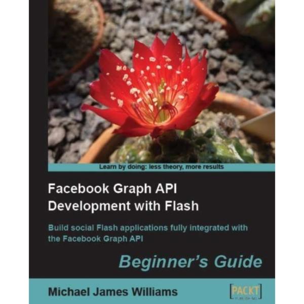 Facebook Graph API Development With Flash Beginners Guide - Jungle.lk
