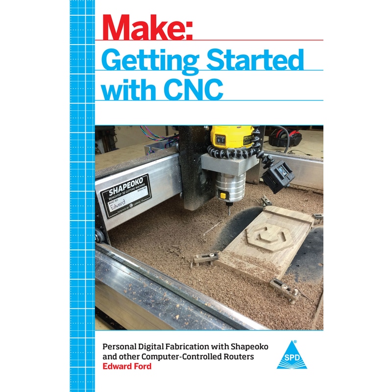 Getting Started With CNC Personal Digital Fabrication With Shapeoko
