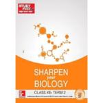 Sharpen Your Biology for Class XII – Term 2