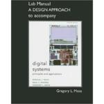 Student Lab Manual A Design Approach for Digital Systems – Principles and Applications