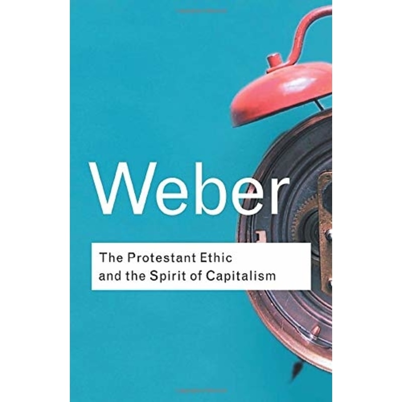 The Protestant Ethic and The Spirit of Capitalism