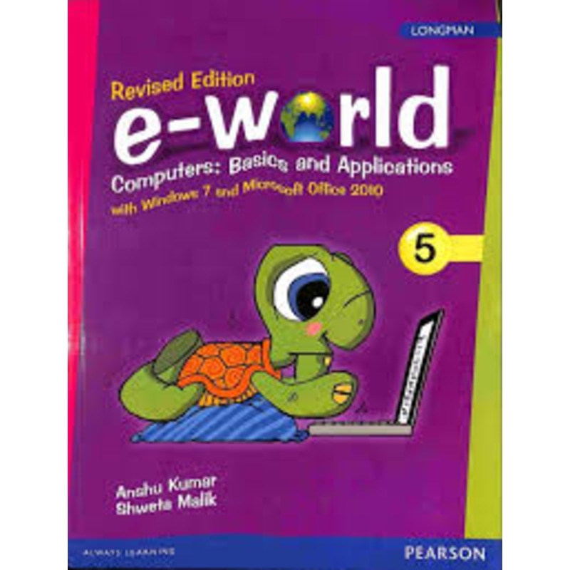 e - World 5 Computers : Basics and Applications with Windows 7 and Microsoft Office 2010