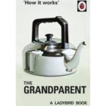 A Ladybird Book – How it Works : The Grandparent