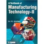 A Textbook of Manufacturing Technology – II