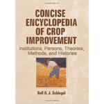 Concise Encyclopedia of Crop Improvement : Institutions, Persons, Theories , Methods, and Histories