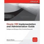 Oracle VM Implementation and Administration Guide : Configure and Manage a Fully Virtualized Datacenter