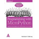 Programming With Micropython: Embedded Programming With Microcontrollers And Python