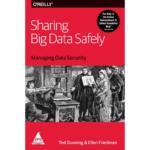 Sharing Big Data Safely: Managing Data Security
