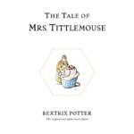 The Tale of Mrs Tittlemouse (Peter Rabbit) By Beatrix Potter – 11