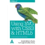 Using SVG with CSS3 and HTML5: Vector Graphics for Web Design