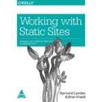 Working with Static Sites: Bringing the Power of Simplicity to Modern Sites