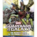 Marvel Guardians of the Galaxy : The Ultimate Guide to the Cosmic Outlaws
