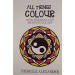 All Things Colour – Over 50 Designs and Images To Colour