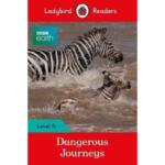 Ladybird Readers Level 4 – BBC Earth : Dangerous Journeys