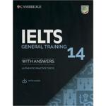 IELTS 14 General Training Students Book with Answers with Audio : Authentic Practice Tests