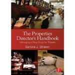 The Properties Director’s Handbook: Managing a Prop Shop for Theater