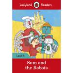 Ladybird Readers Level 4 : Sam and the Robots