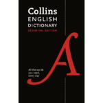 Collins English Dictionary Essential Edition: 200,000 Words and Phrases for Everyday Use (Collins Essential Editions)