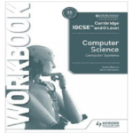 Cambridge IGCSE and O Level Computer Science – Computer Systems – Workbook