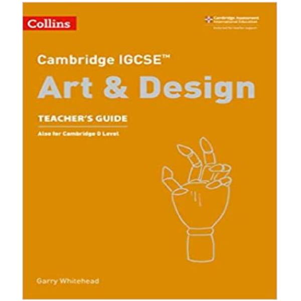 Cambridge IGCSE Art and Design Teachers Guide